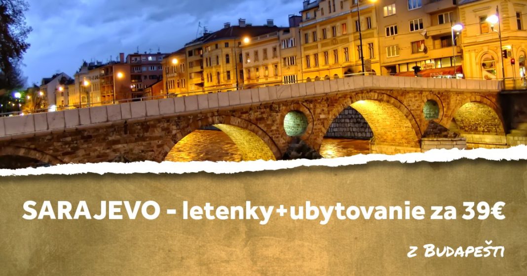 letenky + ubytovanie Sarajevo za 39€