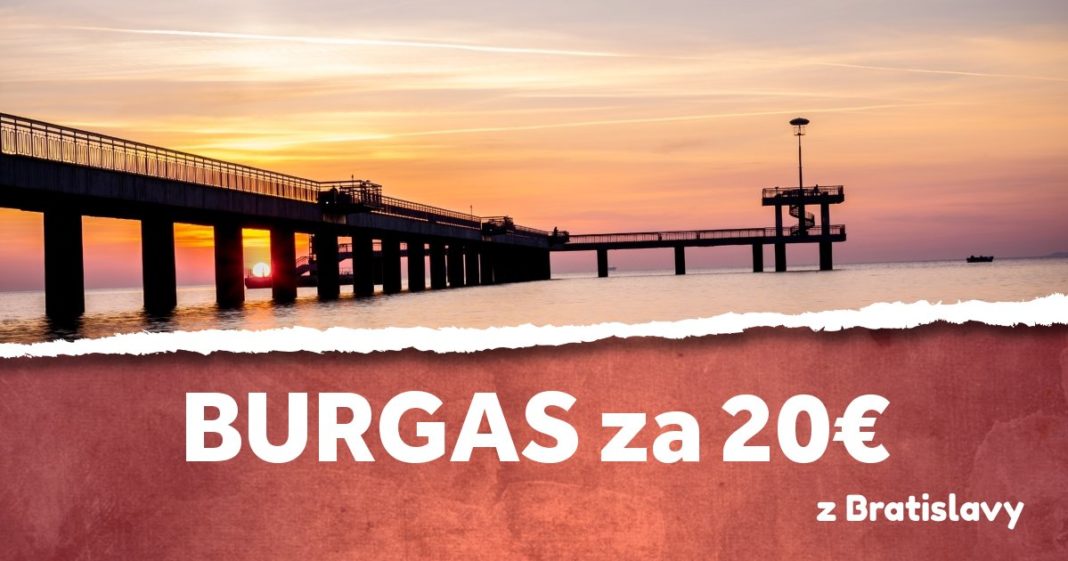 z Bratislavy do Burgas-u za 20€